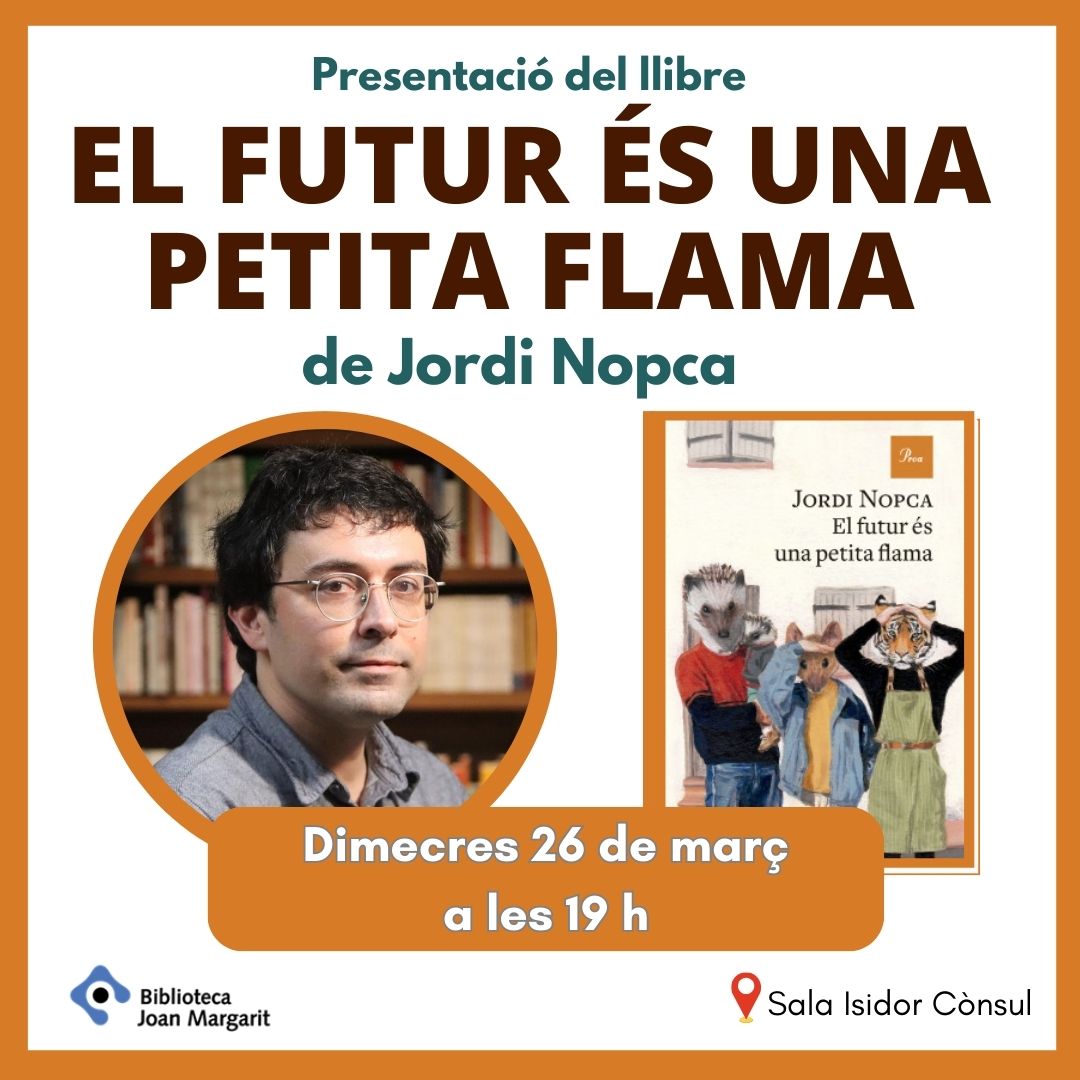 Més informació sobre l'article Presentació del nou llibre de Jordi Nopca, “El futur és una petita flama”.